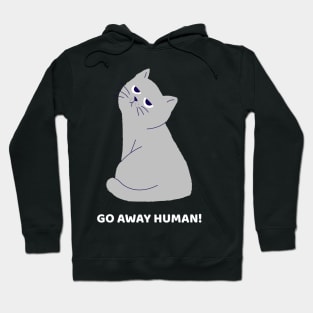 Go away Human! Hoodie